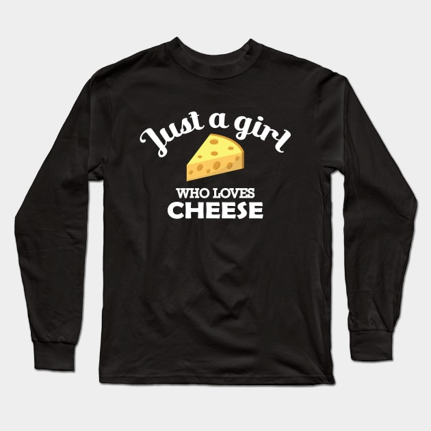 Cheese - Just a girl who loves cheese Long Sleeve T-Shirt by KC Happy Shop